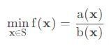 對(duì)于解空間 S 、連續(xù)的實(shí)值函數(shù) a(x)，b(x) ，滿(mǎn)足 ?x∈S , b(x)>0，求